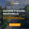 Maîtrise d'œuvre industrielle : 5 compétences clés pour relever les défis actuels